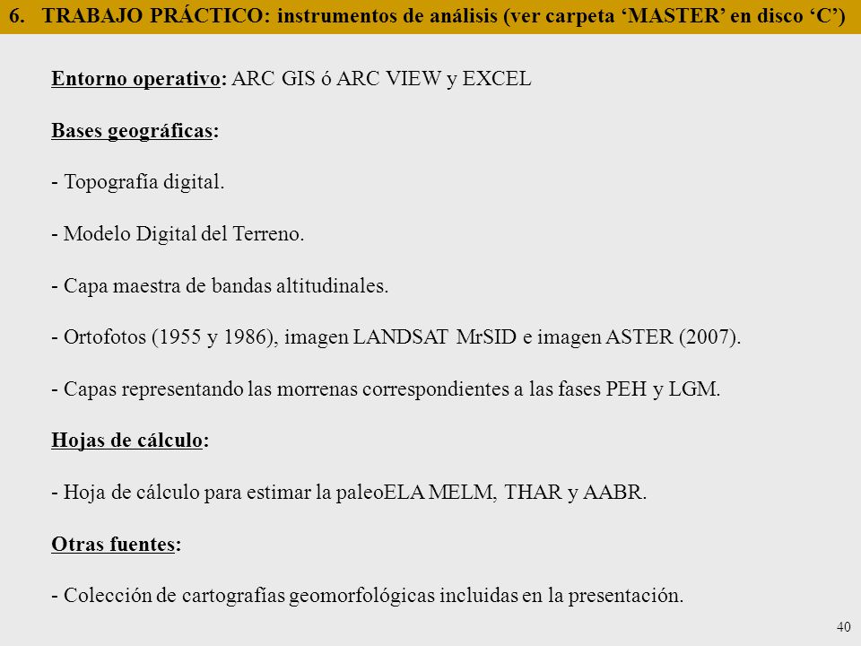 Entorno operativo: ARC GIS ó ARC VIEW y EXCEL Bases geográficas: