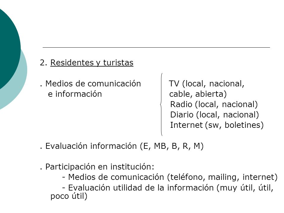 2. Residentes y turistas . Medios de comunicación TV (local, nacional, e información cable, abierta)