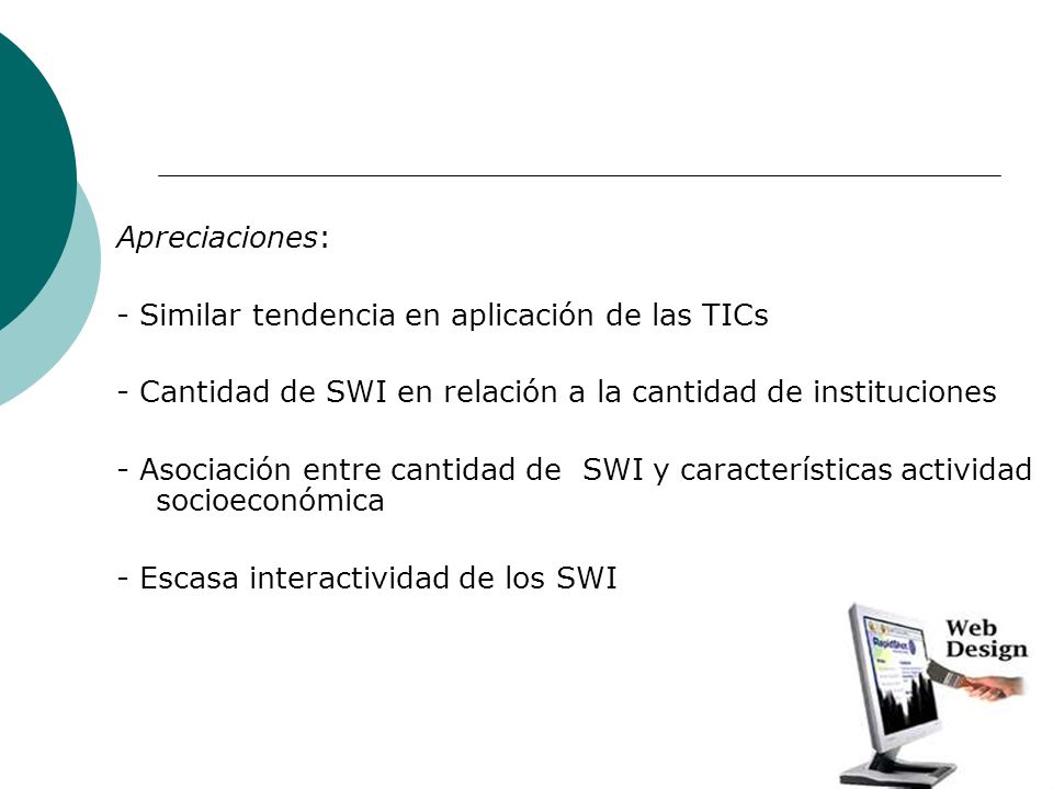 Apreciaciones: - Similar tendencia en aplicación de las TICs. - Cantidad de SWI en relación a la cantidad de instituciones.