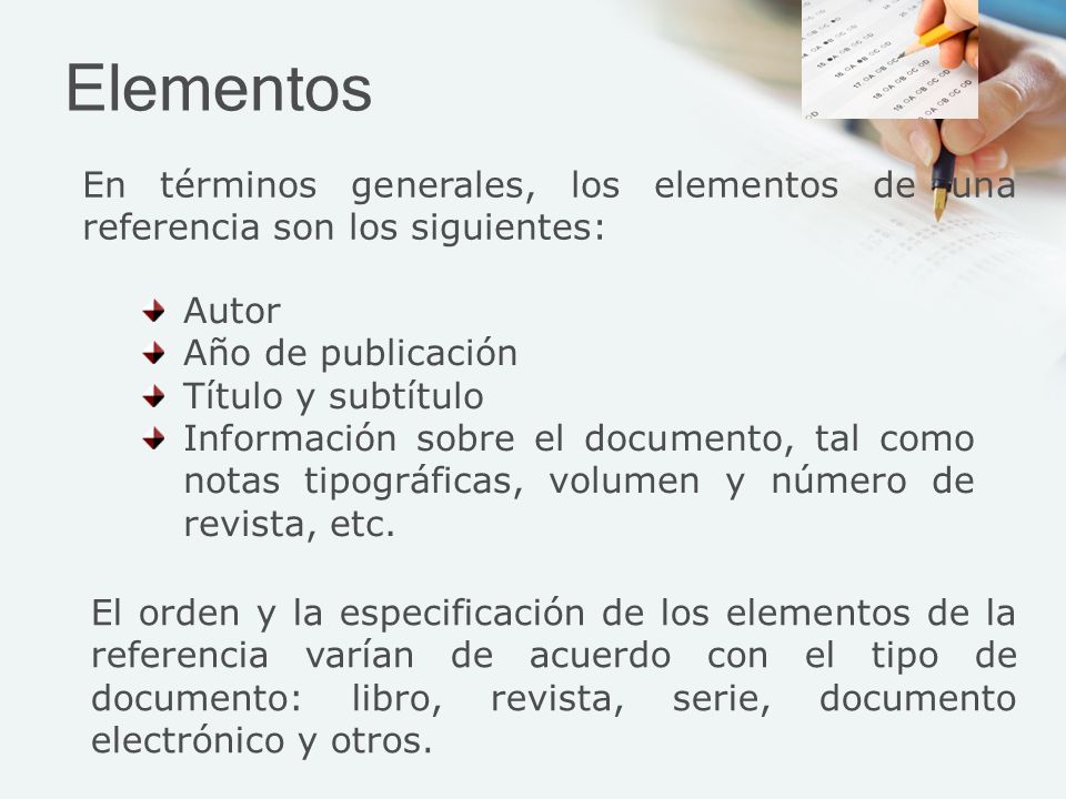 Elementos En términos generales, los elementos de una referencia son los siguientes: Autor. Año de publicación.