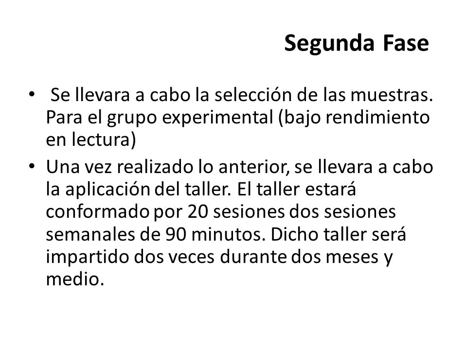 Segunda Fase Se llevara a cabo la selección de las muestras. Para el grupo experimental (bajo rendimiento en lectura)