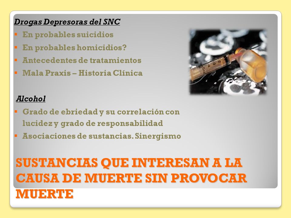 SUSTANCIAS QUE INTERESAN A LA CAUSA DE MUERTE SIN PROVOCAR MUERTE