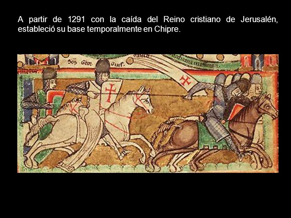 A partir de 1291 con la caída del Reino cristiano de Jerusalén, estableció su base temporalmente en Chipre.
