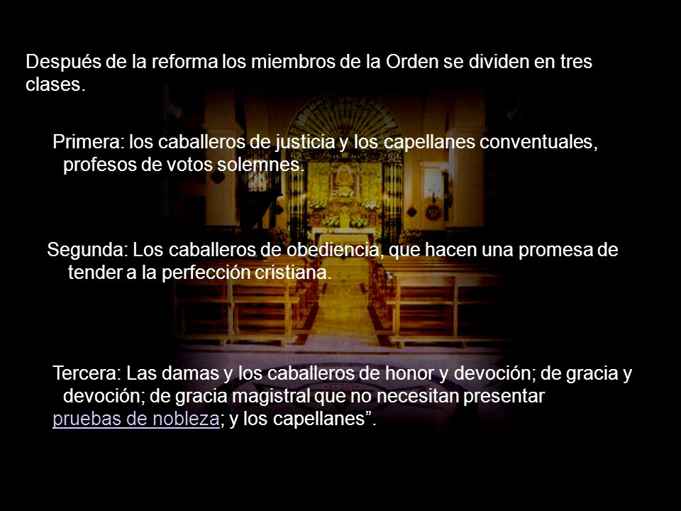 Después de la reforma los miembros de la Orden se dividen en tres clases.