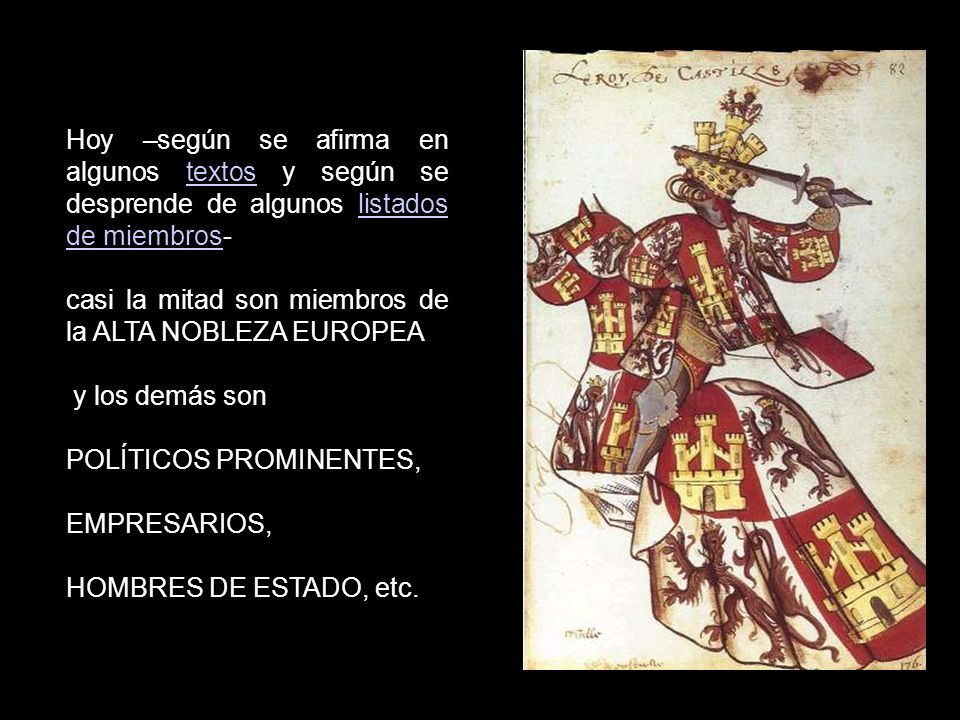 Hoy –según se afirma en algunos textos y según se desprende de algunos listados de miembros-