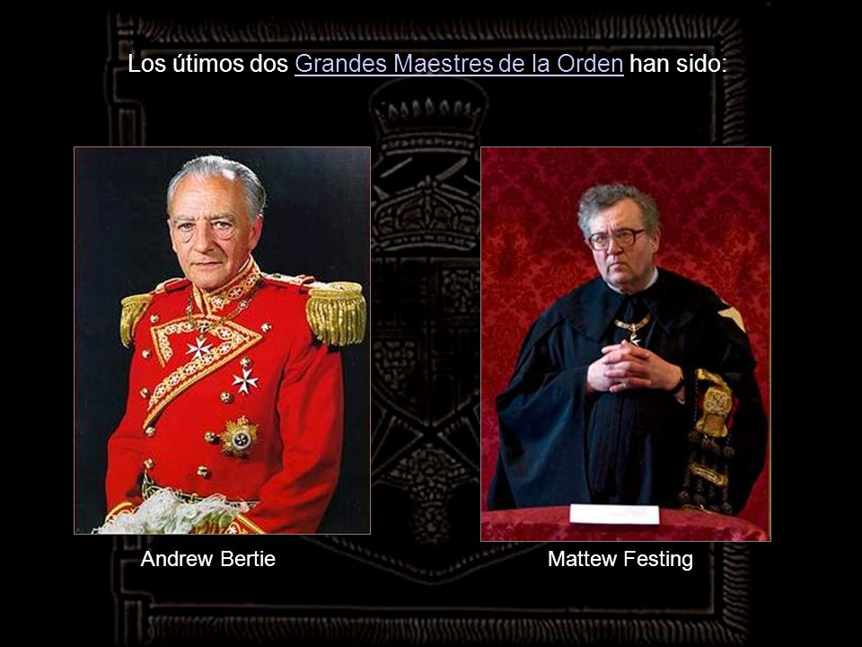 Los útimos dos Grandes Maestres de la Orden han sido: