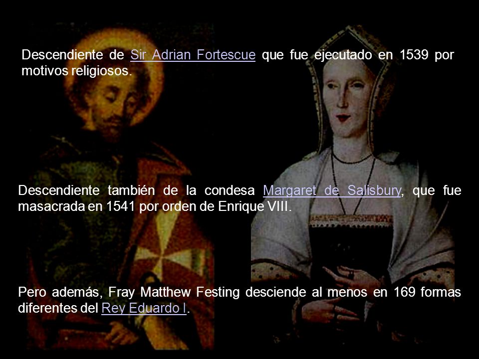 Descendiente de Sir Adrian Fortescue que fue ejecutado en 1539 por motivos religiosos.