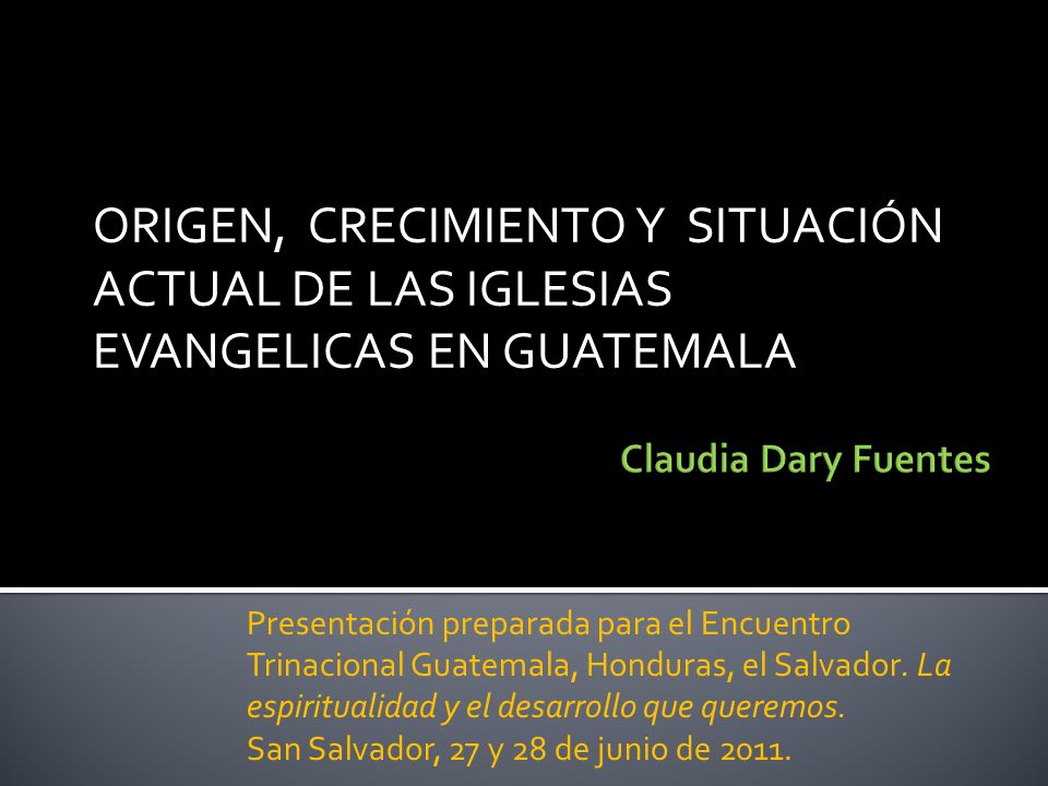 ORIGEN, CRECIMIENTO Y SITUACIÓN ACTUAL DE LAS IGLESIAS EVANGELICAS EN GUATEMALA