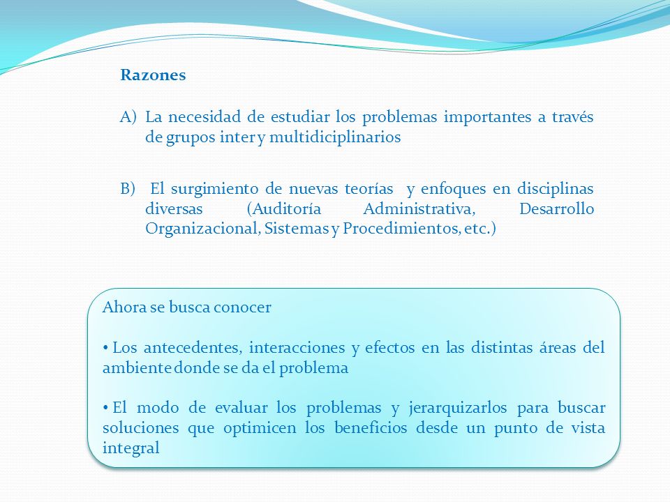 Razones La necesidad de estudiar los problemas importantes a través de grupos inter y multidiciplinarios.