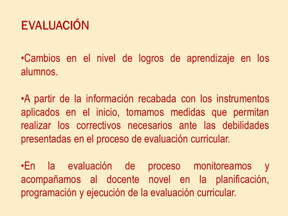 EVALUACIÓN Cambios en el nivel de logros de aprendizaje en los alumnos.