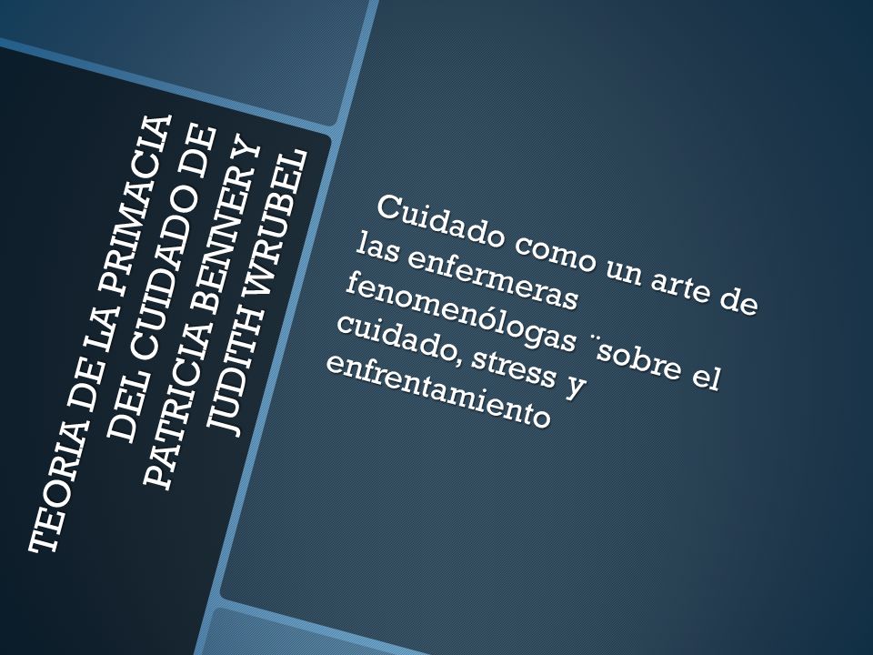 TEORIA DE LA PRIMACIA DEL CUIDADO DE PATRICIA BENNER Y JUDITH WRUBEL
