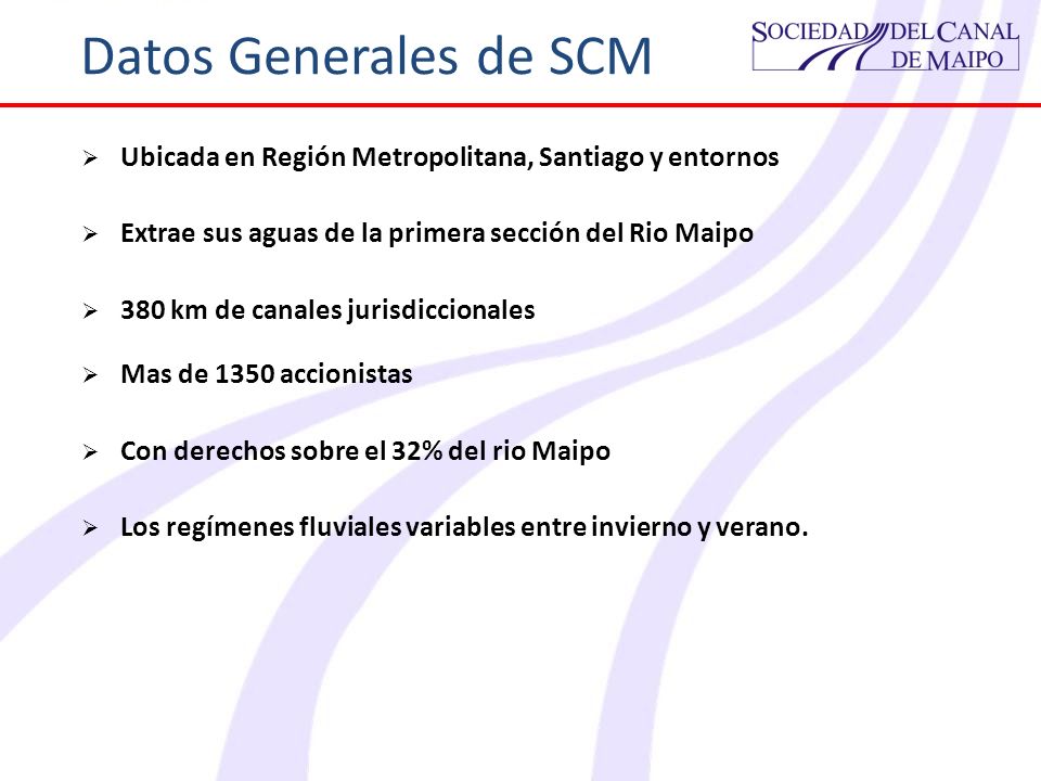 Datos Generales de SCM Ubicada en Región Metropolitana, Santiago y entornos. Extrae sus aguas de la primera sección del Rio Maipo.