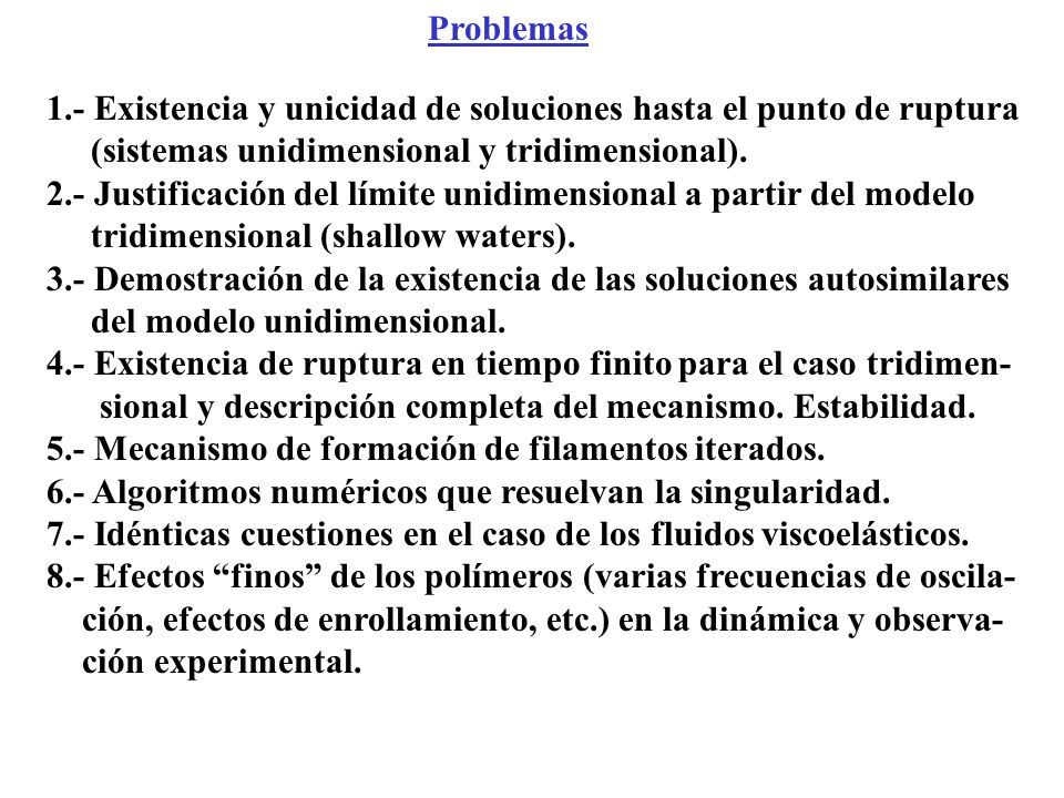 Problemas 1.- Existencia y unicidad de soluciones hasta el punto de ruptura. (sistemas unidimensional y tridimensional).