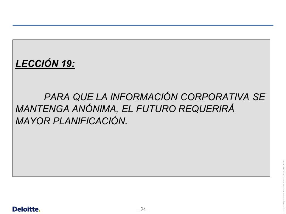 LECCIÓN 19: PARA QUE LA INFORMACIÓN CORPORATIVA SE MANTENGA ANÓNIMA, EL FUTURO REQUERIRÁ MAYOR PLANIFICACIÓN.