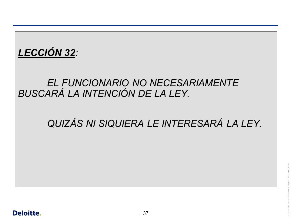 LECCIÓN 32: EL FUNCIONARIO NO NECESARIAMENTE BUSCARÁ LA INTENCIÓN DE LA LEY.