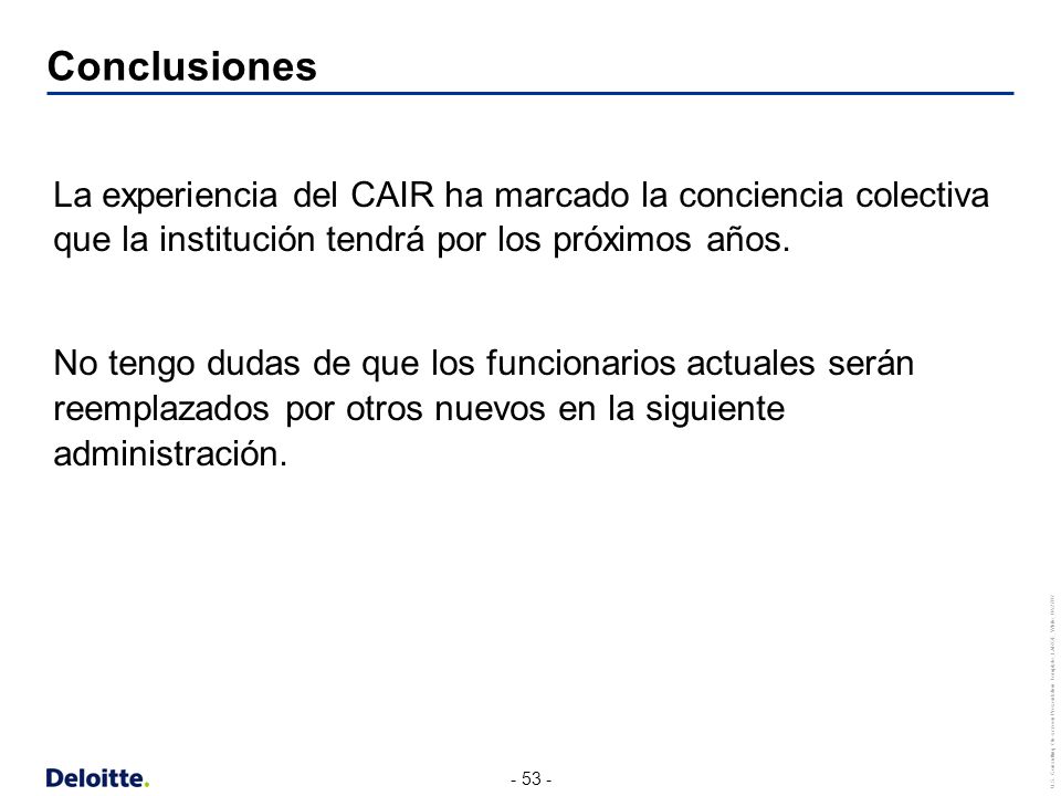 Conclusiones La experiencia del CAIR ha marcado la conciencia colectiva que la institución tendrá por los próximos años.