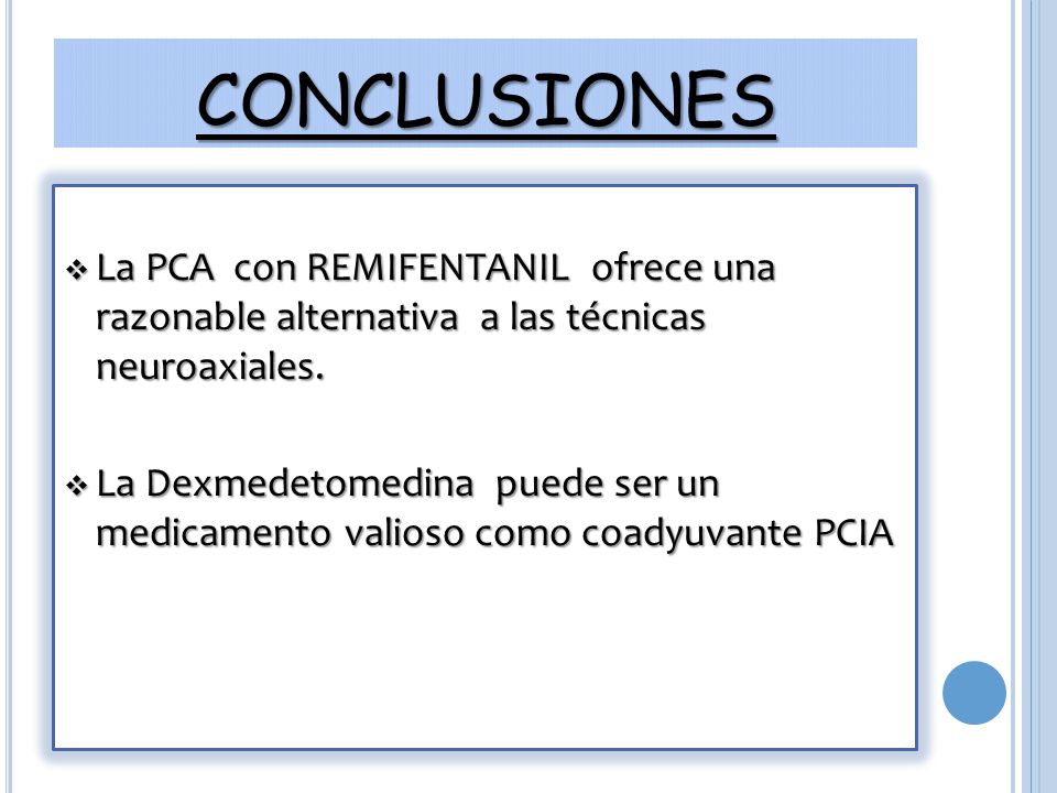 CONCLUSIONES La PCA con REMIFENTANIL ofrece una razonable alternativa a las técnicas neuroaxiales.