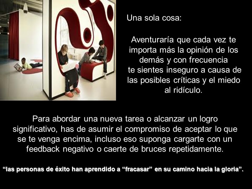 Una sola cosa: Aventuraría que cada vez te importa más la opinión de los demás y con frecuencia.