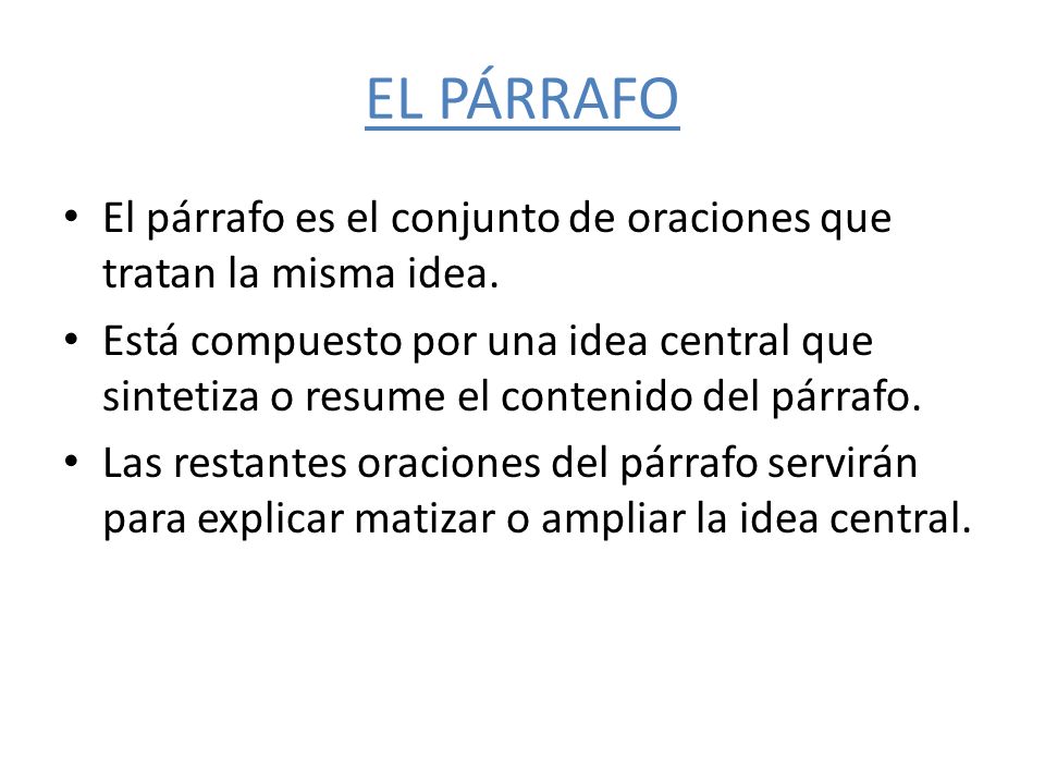 EL PÁRRAFO El párrafo es el conjunto de oraciones que tratan la misma idea.