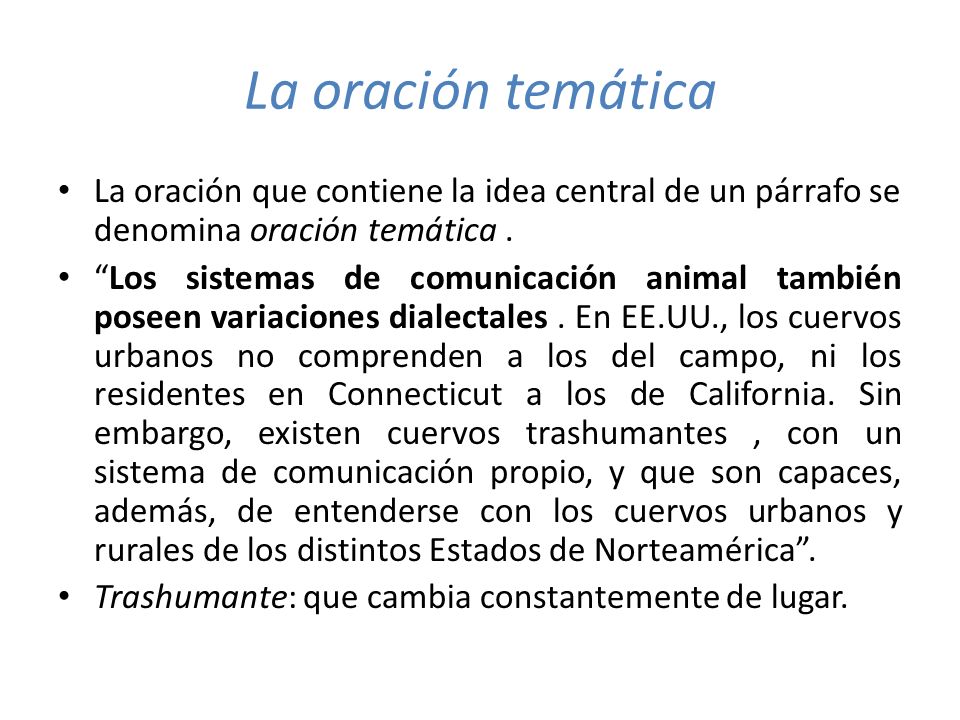 La oración temática La oración que contiene la idea central de un párrafo se denomina oración temática .