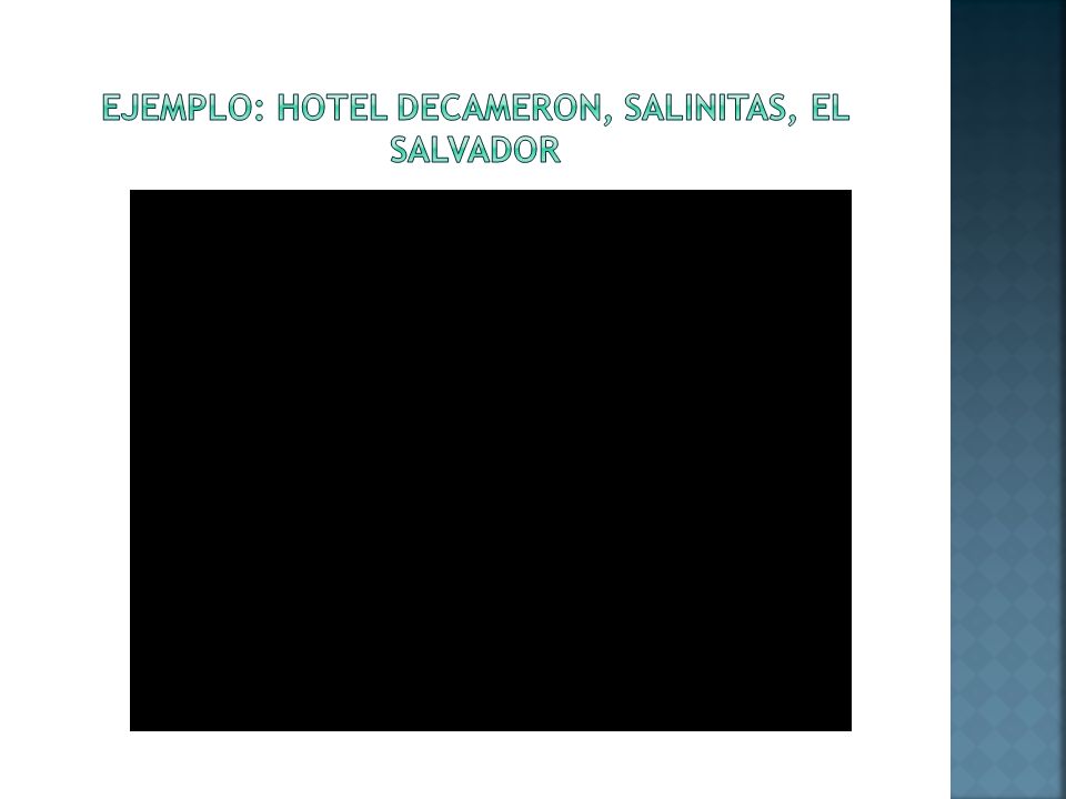 EJEMPLO: Hotel decameron, Salinitas, el salvador