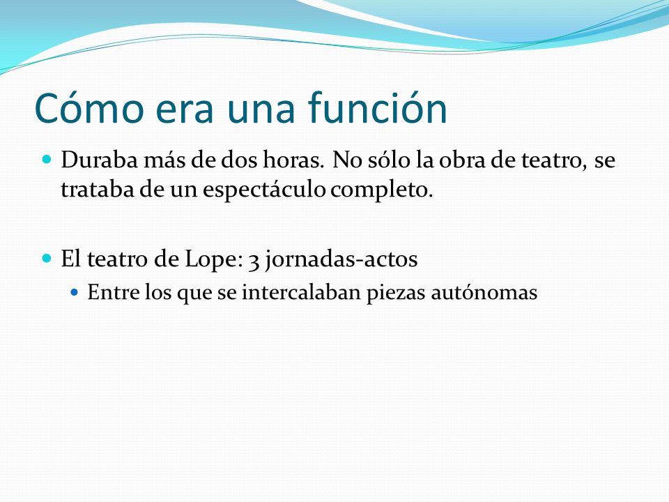 Cómo era una función Duraba más de dos horas. No sólo la obra de teatro, se trataba de un espectáculo completo.
