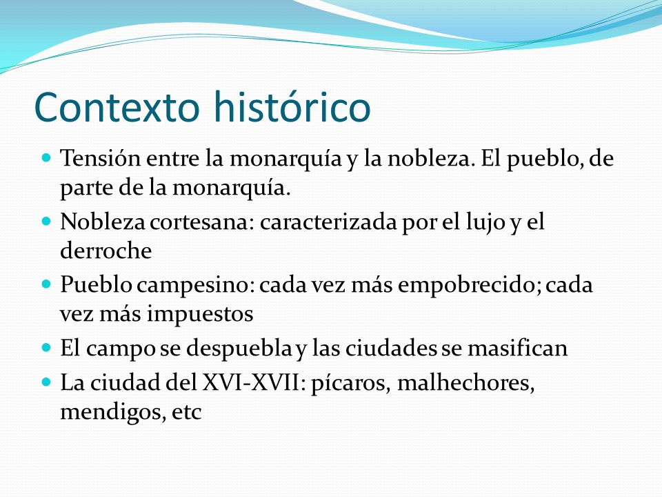 Contexto histórico Tensión entre la monarquía y la nobleza. El pueblo, de parte de la monarquía.