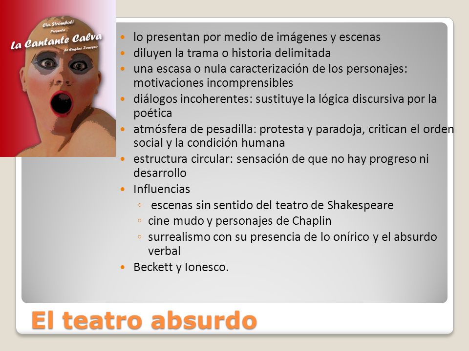 El teatro absurdo lo presentan por medio de imágenes y escenas