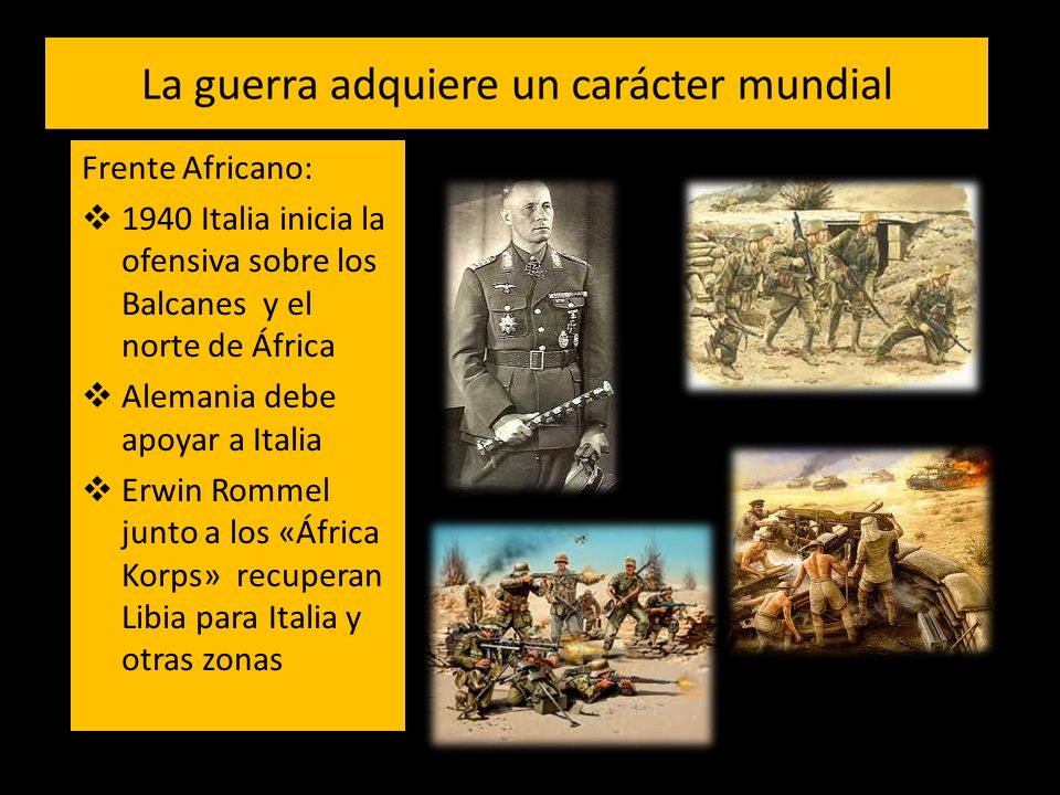 Frente Africano: 1940 Italia inicia la ofensiva sobre los Balcanes y el norte de África. Alemania debe apoyar a Italia.