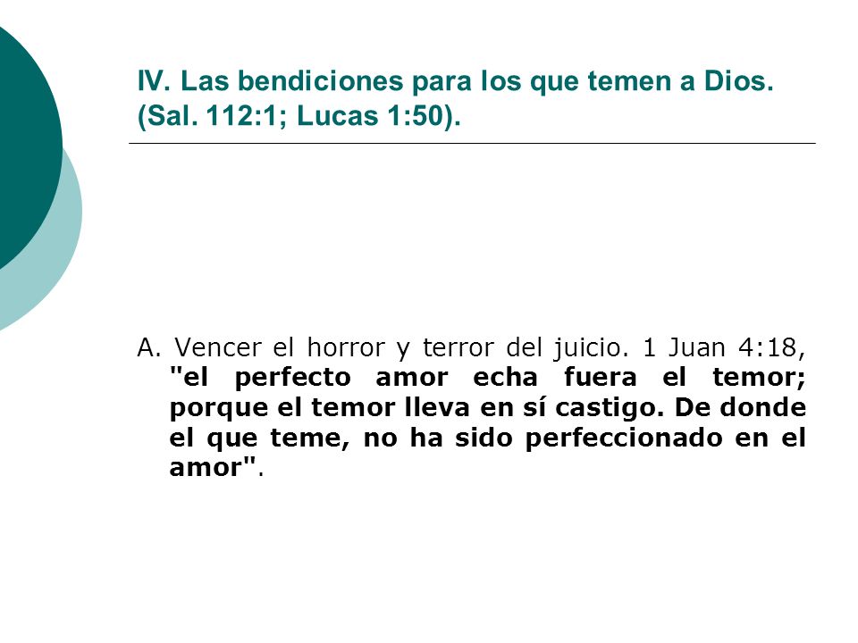 IV. Las bendiciones para los que temen a Dios. (Sal. 112:1; Lucas 1:50).