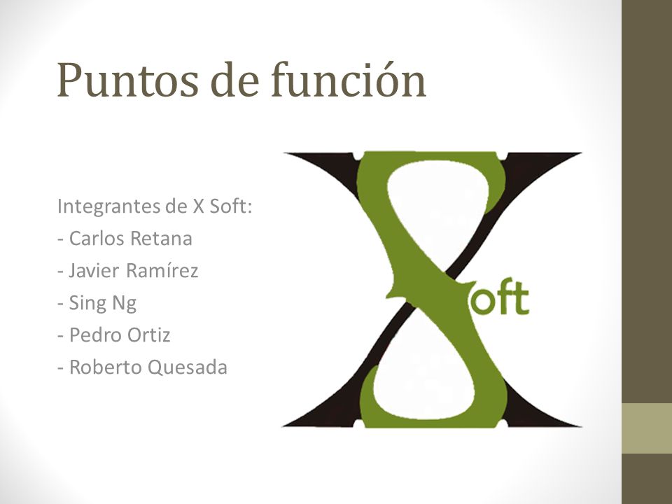 Puntos de función Integrantes de X Soft: - Carlos Retana