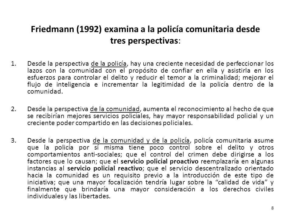 Friedmann (1992) examina a la policía comunitaria desde tres perspectivas: