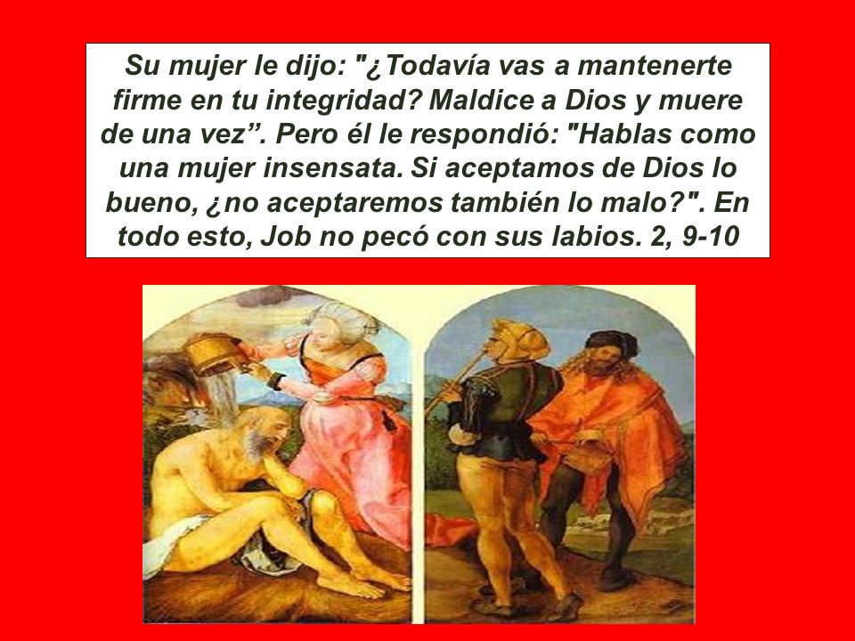 Su mujer le dijo: ¿Todavía vas a mantenerte firme en tu integridad