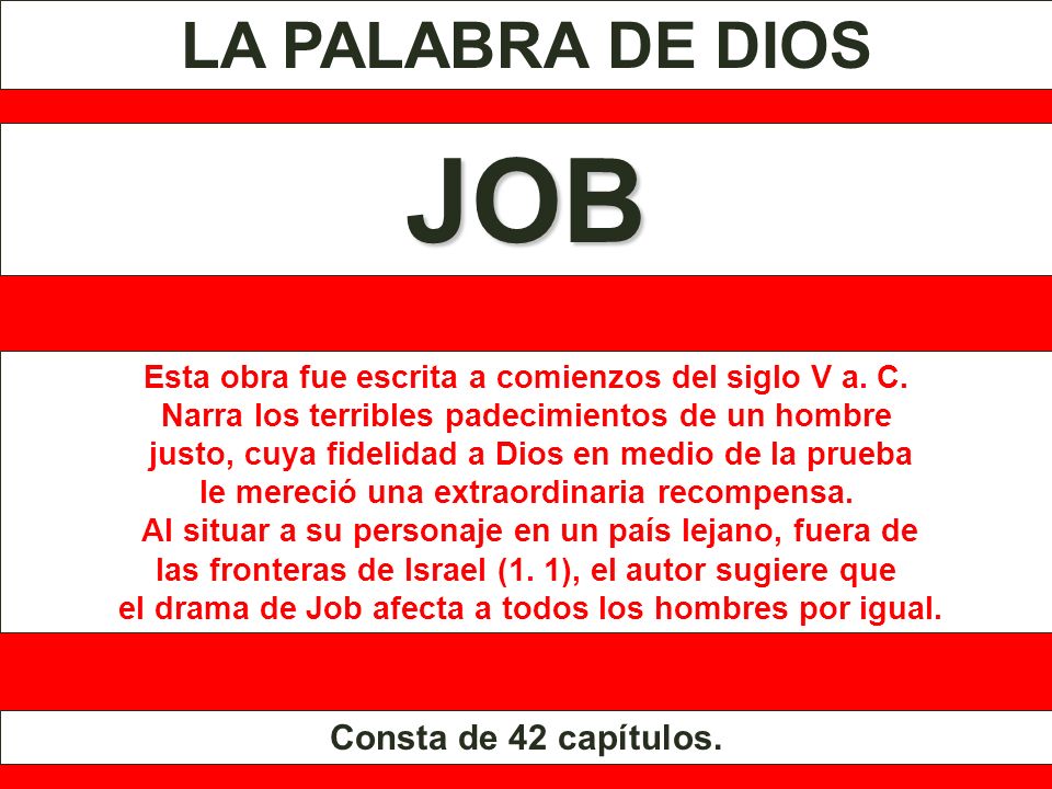 JOB LA PALABRA DE DIOS Consta de 42 capítulos.