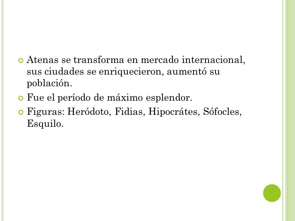 Atenas se transforma en mercado internacional, sus ciudades se enriquecieron, aumentó su población.