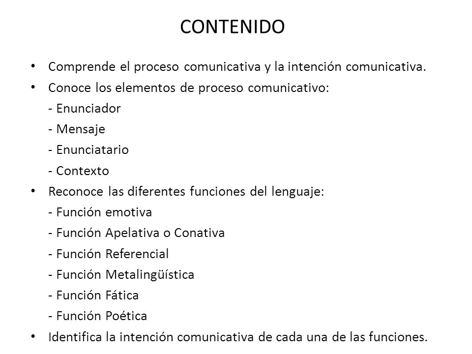 CONTENIDO Comprende el proceso comunicativa y la intención comunicativa. Conoce los elementos de proceso comunicativo: