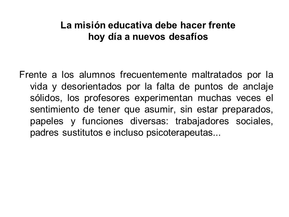 La misión educativa debe hacer frente hoy día a nuevos desafíos