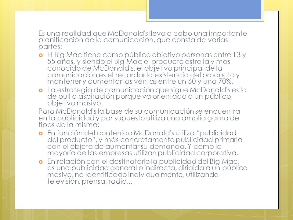 Es una realidad que McDonald s lleva a cabo una importante planificación de la comunicación, que consta de varias partes:
