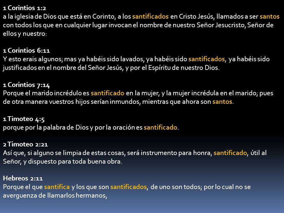 1 Corintios 1:2 a la iglesia de Dios que está en Corinto, a los santificados en Cristo Jesús, llamados a ser santos con todos los que en cualquier lugar invocan el nombre de nuestro Señor Jesucristo, Señor de ellos y nuestro: