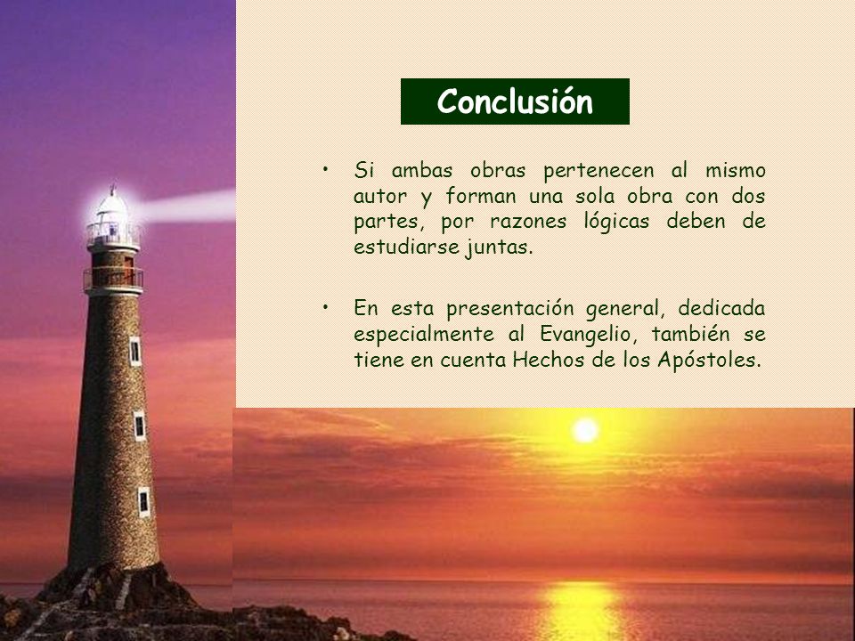 Conclusión Si ambas obras pertenecen al mismo autor y forman una sola obra con dos partes, por razones lógicas deben de estudiarse juntas.