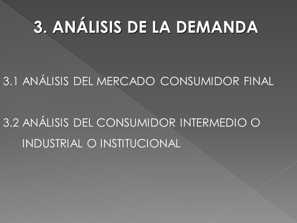 3. ANÁLISIS DE LA DEMANDA 3.1 ANÁLISIS DEL MERCADO CONSUMIDOR FINAL
