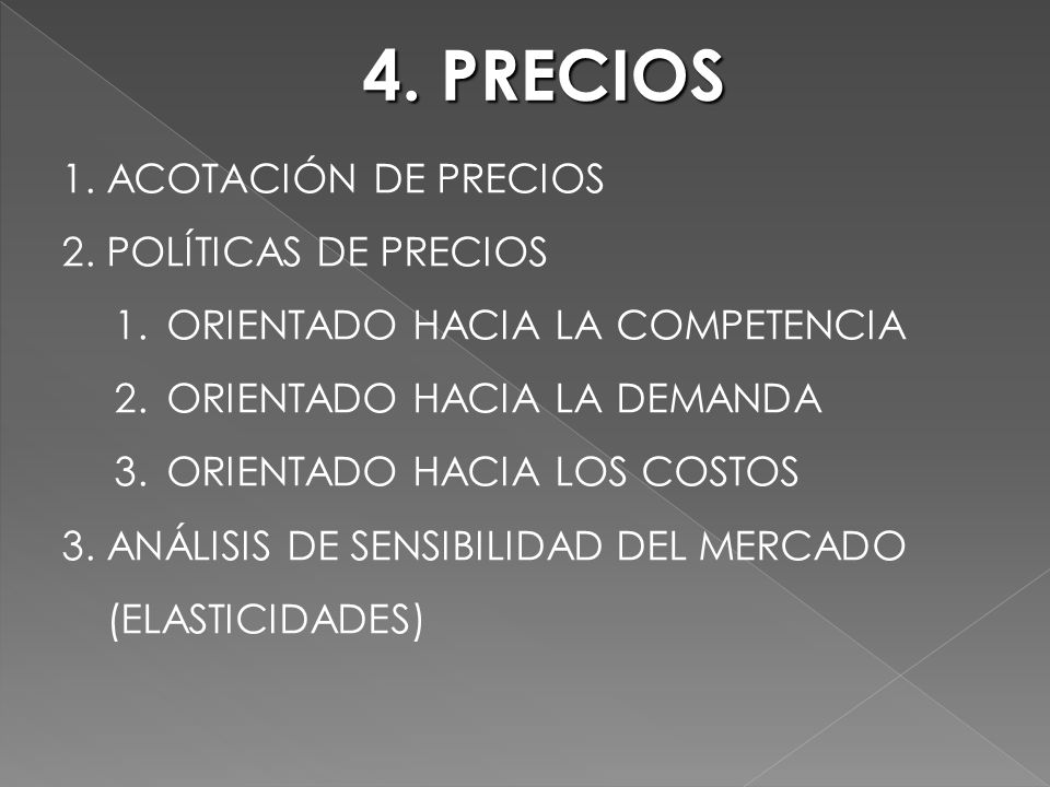4. PRECIOS 1. ACOTACIÓN DE PRECIOS 2. POLÍTICAS DE PRECIOS