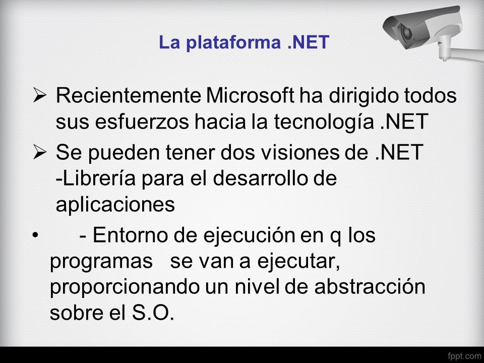 La plataforma .NET Recientemente Microsoft ha dirigido todos sus esfuerzos hacia la tecnología .NET.