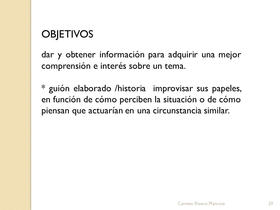 OBJETIVOS dar y obtener información para adquirir una mejor comprensión e interés sobre un tema.