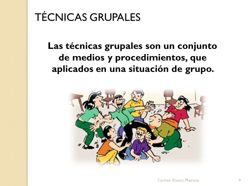 TÉCNICAS GRUPALES Las técnicas grupales son un conjunto de medios y procedimientos, que aplicados en una situación de grupo.