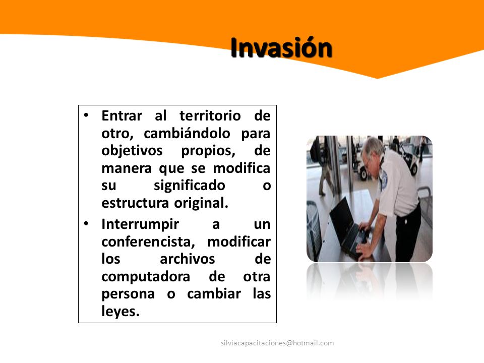 Invasión Entrar al territorio de otro, cambiándolo para objetivos propios, de manera que se modifica su significado o estructura original.