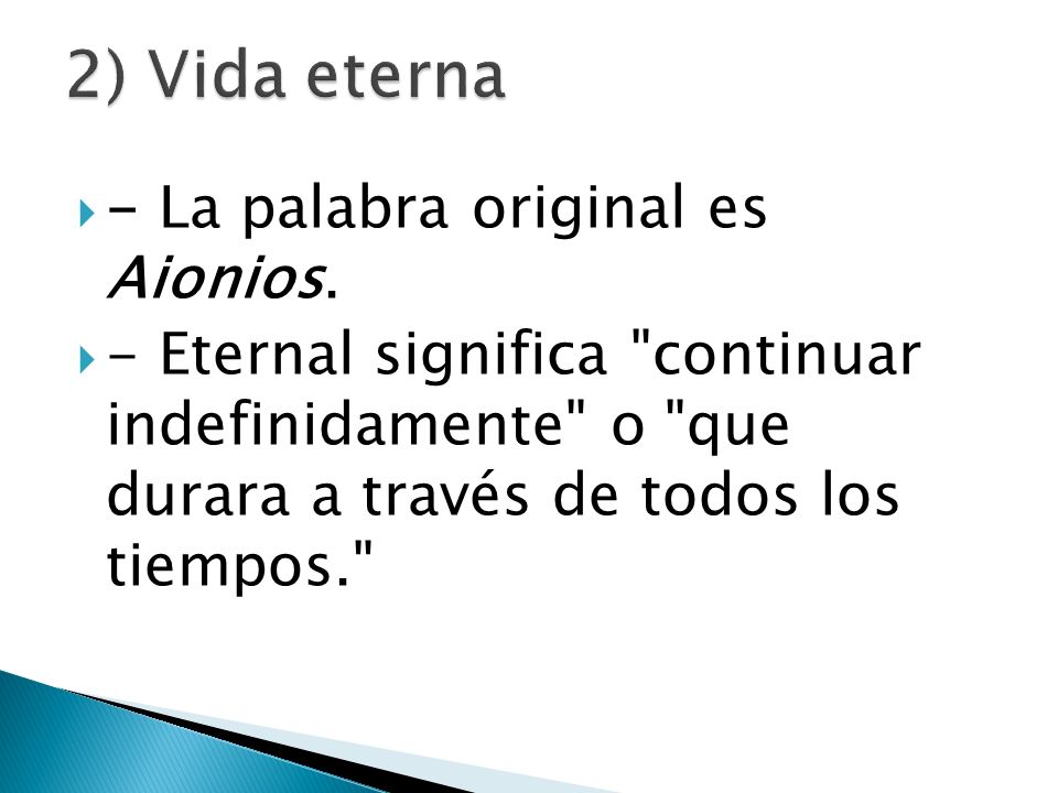 2) Vida eterna - La palabra original es Aionios.