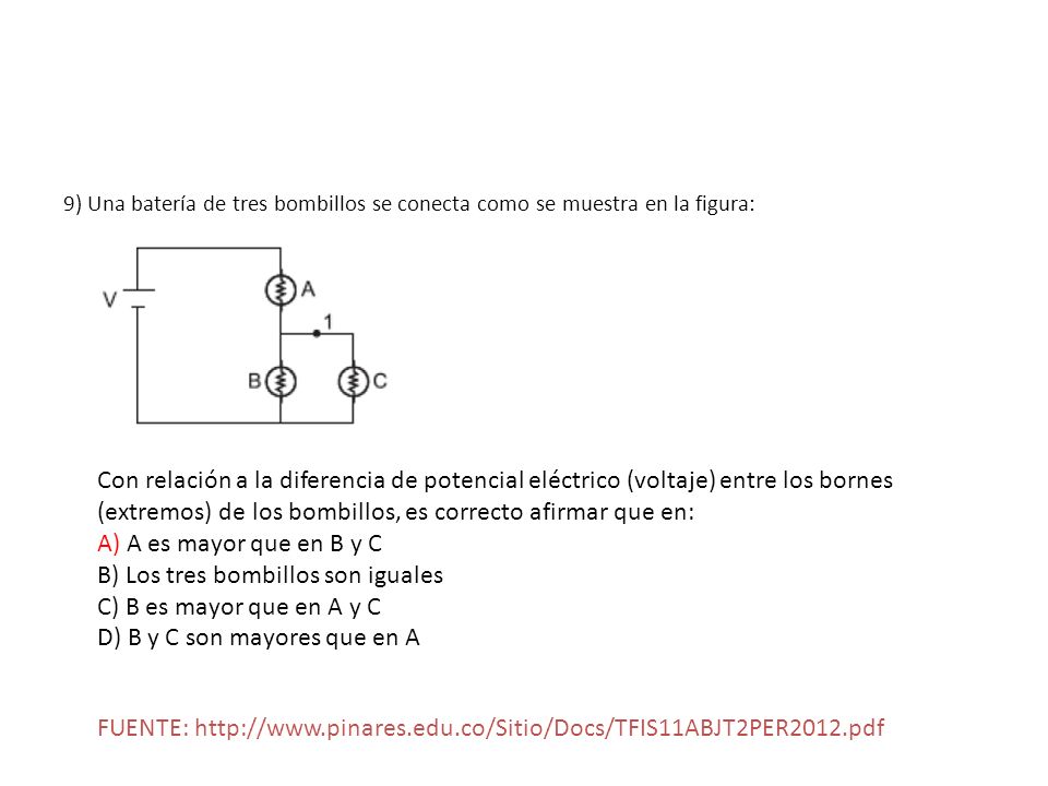 B) Los tres bombillos son iguales C) B es mayor que en A y C