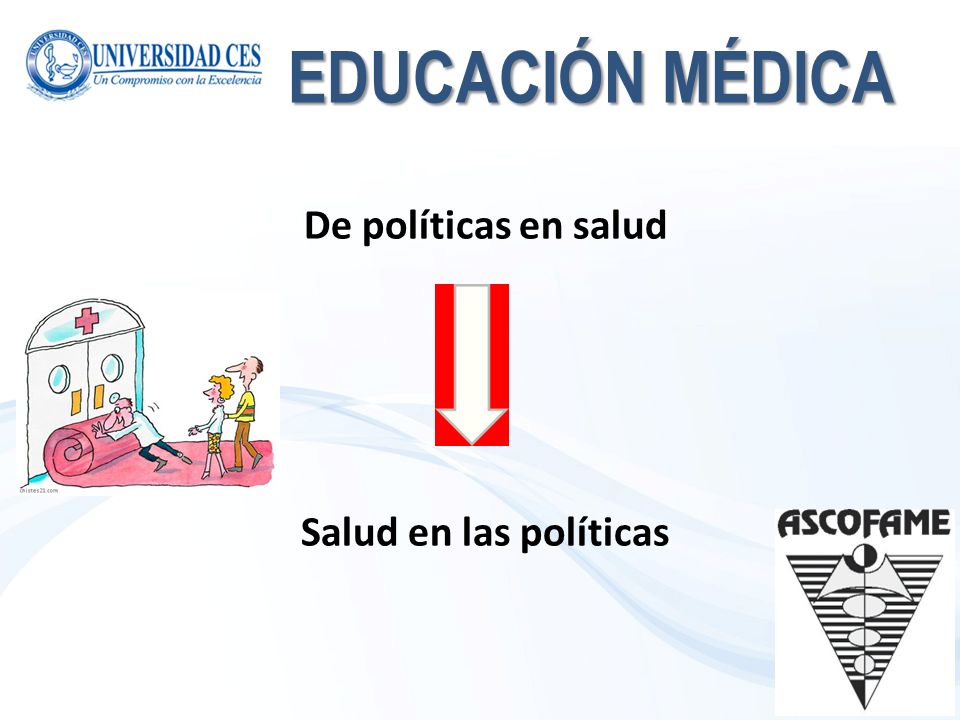 EDUCACIÓN MÉDICA De políticas en salud Salud en las políticas