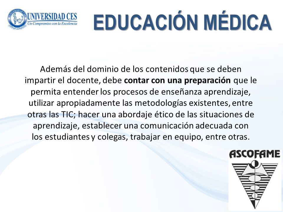 EDUCACIÓN MÉDICA Además del dominio de los contenidos que se deben